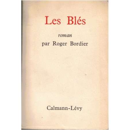 Les blés, Roger Bordier, 1961 - architecte, roman d'amour, romans français