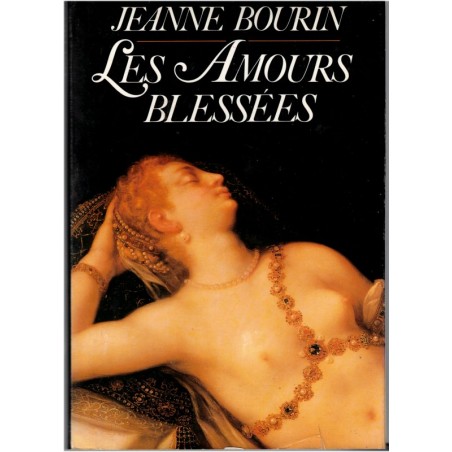 Les amours blessées, Jeanne Bourin, 1987 - roman d'amour sous la Renaissance, oman historique,