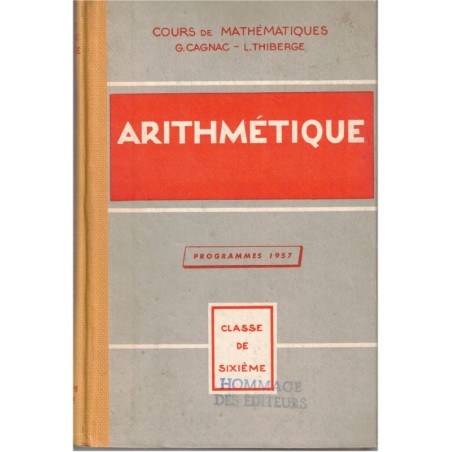Arithmétique, classe de 6e, Cagnac, Thiberge et Gilet, 1958 - programmes de 1957 - manuels mathématiques