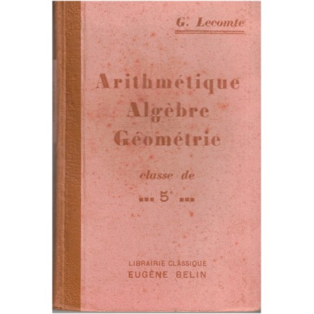 Arithmétique, algèbre et géométrie, classe de 5e, Georges Lecomte, 1939 - programme de 1938, manuels mathématiques