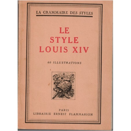 La grammaire des styles, Le style Louis XIV, Henry Martin, 1948 - Antiquités XVIIe siècle, architecture, art