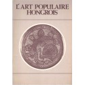 L'art populaire hongrois, Musée d'Ethnologie de Budapest, 1985, catalogue exposition, Hongrie, antiquités, pays de l'Est