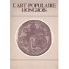 L'art populaire hongrois, Musée d'Ethnologie de Budapest, 1985, catalogue exposition, Hongrie, antiquités, pays de l'Est