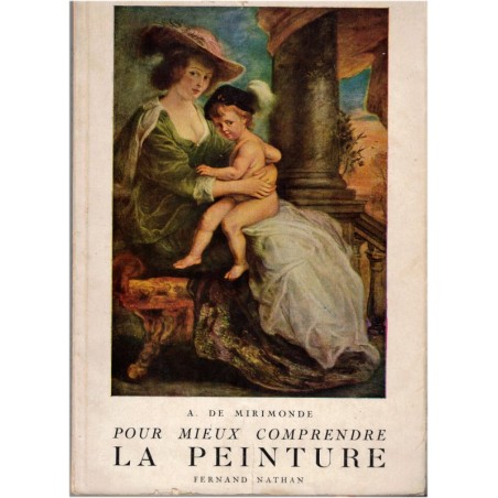 Pour mieux comprendre la peinture, A. de Mirimonde, 1953 - art, peintres