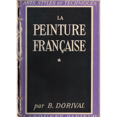 La peinture française T1 des origines au XVIIIe s. Bernard Dorival, 1941 - art, peintres