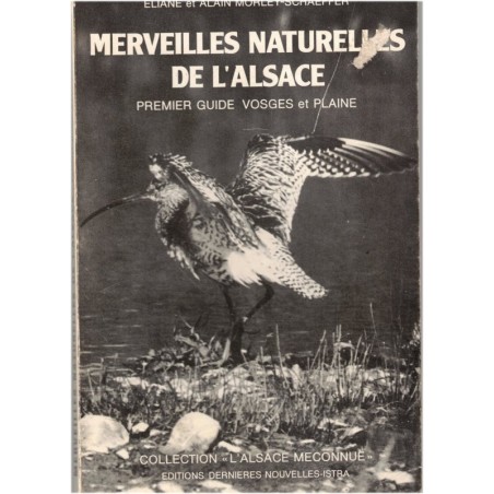 Merveilles naturelles de l'Alsace, Morley-Schaeffer - Guide Vosges et Plaine, nature Alsace, flore, faune Vosges