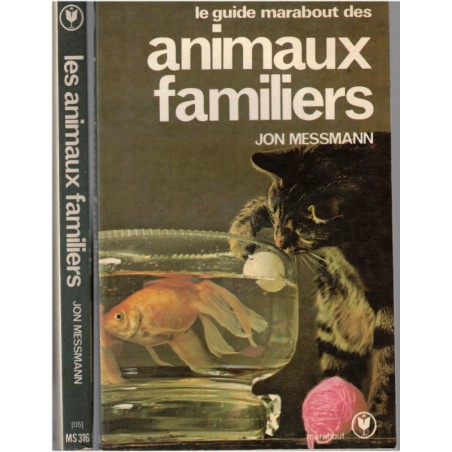 Le guide marabout des animaux familiers, Jon Messmann, 1976 - chats, chiens, poissons, oiseaux - animaux domestiques