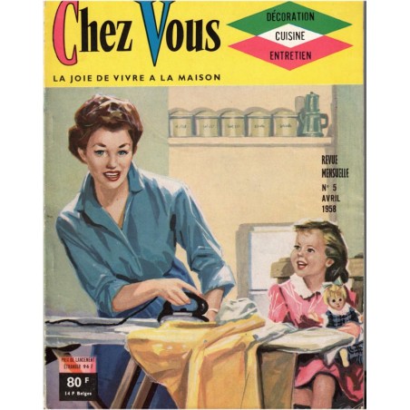 Chez Vous, décoration, cuisine, entretien n°5 avril 1958 - magazine féminin