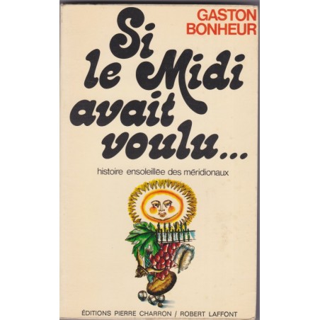 Si le Midi avait voulu, histoire ensoleillé des méridionaux, Gaston Bonheur, 1972 -