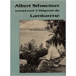 Albert Schweitzer construit...