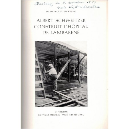 Albert Schweitzer construit l'hôpital de Lambaréné, Marie Woytt-Secretan, 1959 - alsatiques, missionnaire Afrique