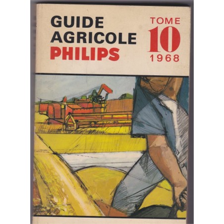 Guide agricole Philips 1968, tome 10 - agriculture, élevage, animaux de la ferme