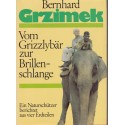 Vom Grizzlybär zur Brillenschlange, Bernhard Grzimek - Tiere, animaux sauvages, chasse,