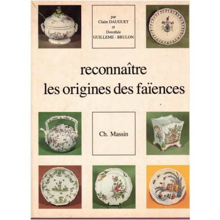 Reconnaître les origines des faïences, Dauguet et Guilleme-Brulon - antiquités