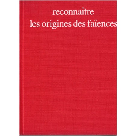 Reconnaître les origines des faïences, Dauguet et Guilleme-Brulon - antiquités