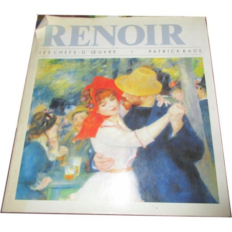 Renoir, les chefs-d'oeuvre, Patrick Bade, 1989 - peintres, Impressionnisme, beauté de la femme, beaux livres
