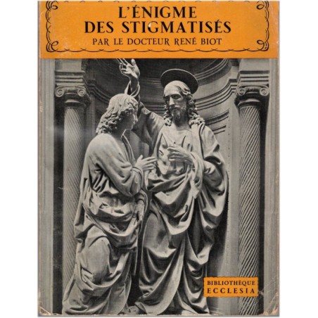 L'énigme des stigmatisés, René Biot, 1955 - catholicisme, stigmates, Ecclesia, Lectures chrétiennes