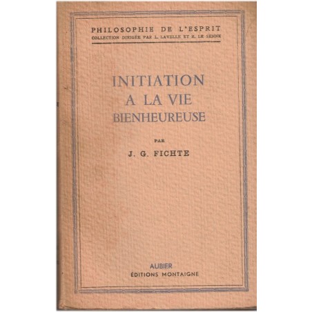 Initiation à la vie bienheureuse, Johann-Gottlieb Fichte, 1944 - philosophie religieuse