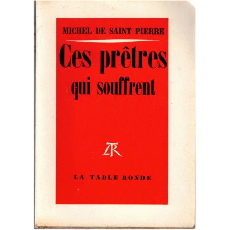 Ces prêtres qui souffrent, Michel de Saint Pierre, 1966 -