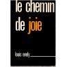 Le chemin de joie, Louis Evely - Causeries aux Fraternités de Charles de Foucauld,