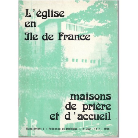 L'Eglise en Ile de France, maisons de prière et d'accueil, 1985 - liste des églises, paroissiens Ile de France