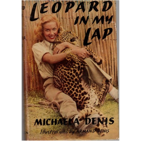 Leopard in my lap, Michaela Denis, 1955 - wild animals, animaux sauvages, safaris photos, ethnologie, tribus