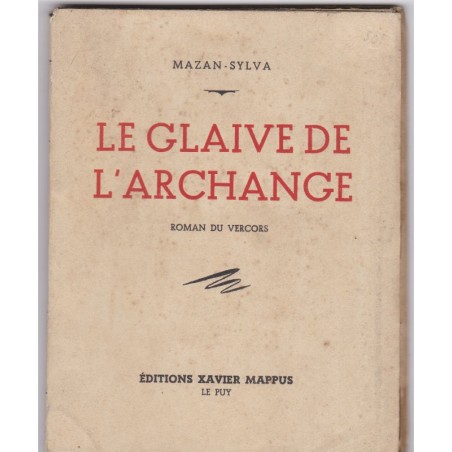 Le glaive de l'archange, roman du Vercors, 1946, Mazan-Sylva - Résistance, 2e guerre mondiale,