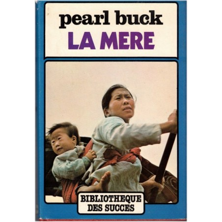La mère, Pearl Buck, 1977 - Paysanne chinoise, amour maternel, destin de femme Chine