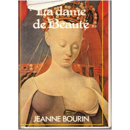 La dame de beauté, Jeanne Bourin, 1982 - Agnès Sorel, Moyen Age 15e siècle, biographie romancée