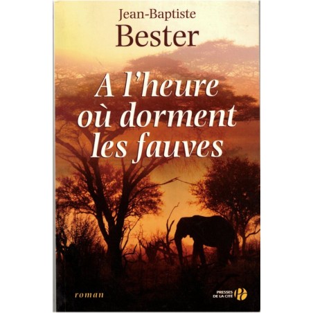 A l'heure où dorment les fauves, Jean-Baptiste Bester, 2009 - Afrique du Sud XIXe siècle, roman d'aventure