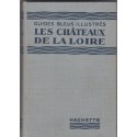 Les châteaux de la Loire, 1938, Georges Monmarché, Guides bleus illustrés