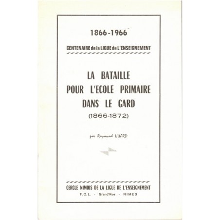 La bataille pour l'école primaire dans le Gard 1866-1872, Raymond Huard,  1966 - scolarisation, laïcité, Languedoc