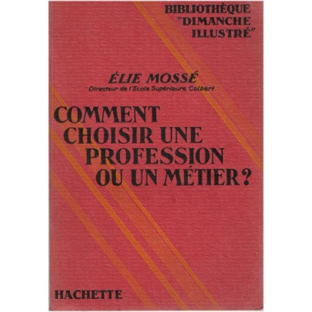 Comment choisir une profession ou un métier, Elie Mossé, 1931 - féminisme, métiers féminins, métiers empire colonial