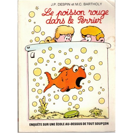 Le poisson rouge dans le Perrier, J.P. Despin et M.C. Bartholy, 1983 - enquête sur l'école, pédagogie