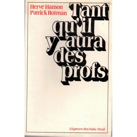Tant qu'il y aura des profs, Hervé Hamon, Patrick Rotman, 1984 - pédagogie, professeurs, éducation nationale