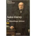 Jules Grévy ou la République debout, Pierre Jeambrun, 1991 - biographie, politique, président IIIe République