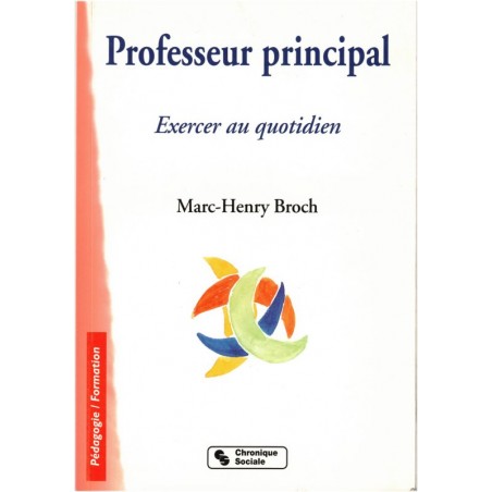 Professeur principal, exercer au quotidien, Marc-Henry Broch, 2003 -