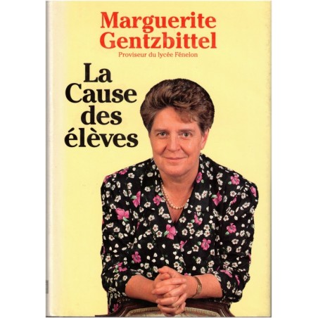 La cause des élèves, Marguerite Gentzbittel, 1991 - proviseur, biographie, éducation nationale 1990
