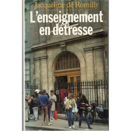 L'enseignement en détresse, Jacqueline de Romilly, 1984, critique de l'enseignement, éducation nationale, pédagogie