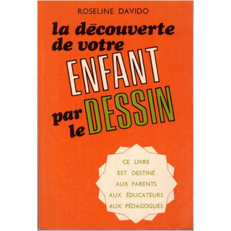 La découverte de votre enfant par le dessin, Roseline Davido, 1971 - imaginaire de l'enfant, pédagogie