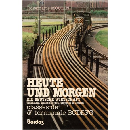 Heute und Morgen, die Deutsche Wirtschaft, classe de 1ère, Rosemarie Moulin, 1980 - manuels d'allemand, allemand commercial,
