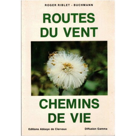 Routes du vent, chemins de vie, Roger Riblet-Buchmann - Vosges, Luxembourg, spiritualité, retraite spirituelle