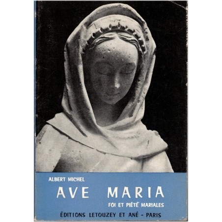 Ave Maria, Foi et piété mariales, Albert Michel, 1960 - Sainte Vierge Marie, biographie Mère de Jésus
