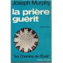La prière guérit, Joseph Murphy, 1980 - comment prier, spiritualité, christianisme
