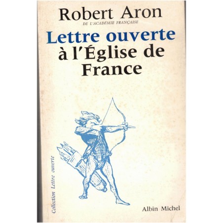 Lettre ouverte à l'Eglise de France, Robert Aron, 1975 - judaïsme et chrétienté - communication Juifs et Chrétiens