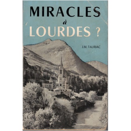 Miracles à Lourdes, J.M. Tauriac, 1957 - croire aux miracles, guérisons miraculeuses, Lourdes,