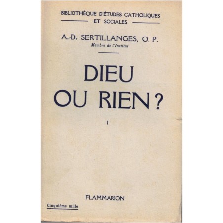 Dieu ou rien, A.D. Sertillanges, 1933 - Dieu et la moralité, philosophie religieuse