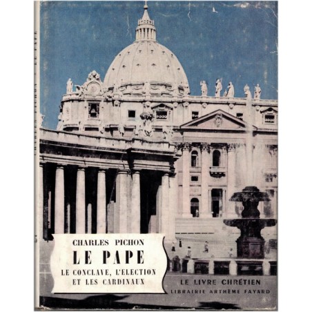 Le Pape, le conclave, l'élection et les cardinaux, Charles Pichon, 1955 - Vatican, Eglise catholique