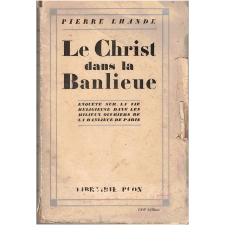 Le Christ dans la banlieue, Pierre Lhande, 1927 - "banlieue rouge" de Paris, christianisme social