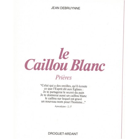 Le caillou blanc, prières, Jean Debruynne 1978 - prières, christianisme, prières profanes, prières bouddhistes,